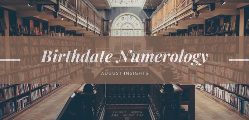 Birthdate Numerology - August Insights