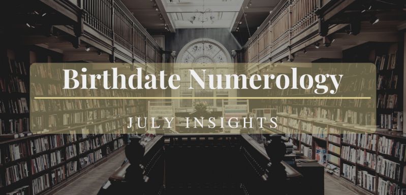 Birthdate Numerology - July Insights